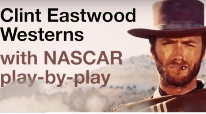 Featured image for Clint Eastwood Westerns set to NASCAR play-by-play