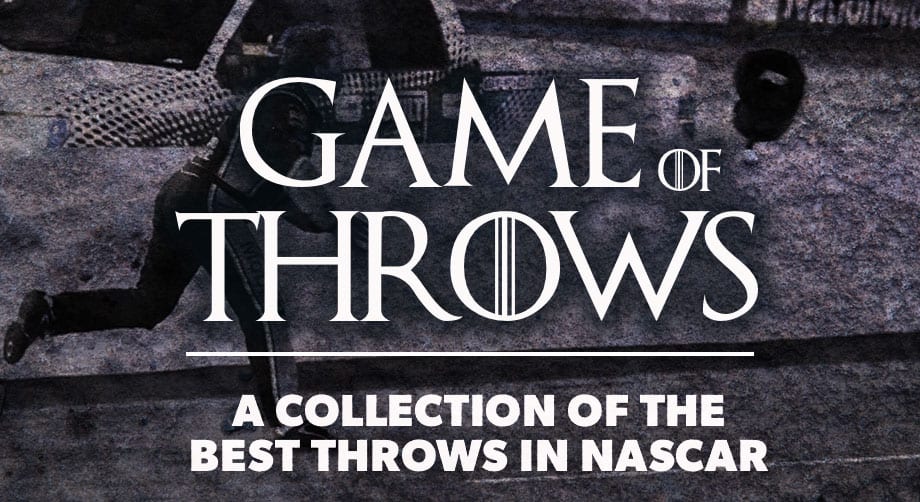 Nascarcasm S Game Of Throws The Best Throws In Nascar Nascar Com