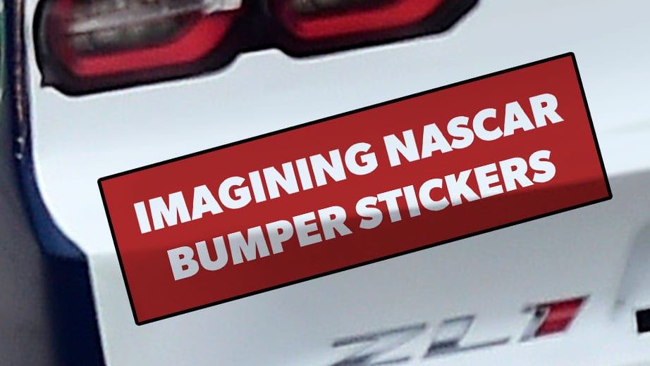 Imagining bumper stickers in NASCAR NASCAR