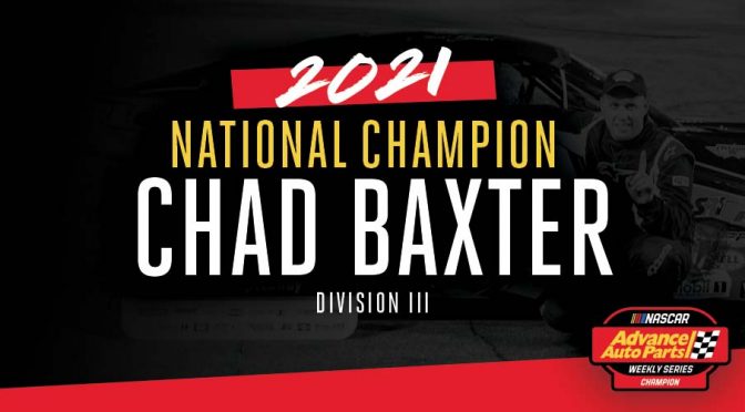 Chad Baxter: 2021 NASCAR Advance Auto Parts Weekly Series Division III ...