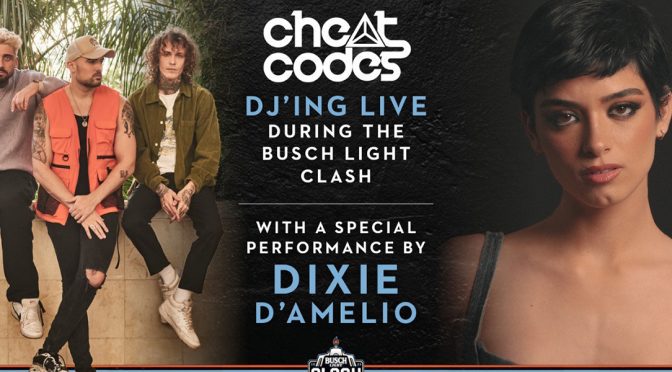 Cheat Codes with a special performance by Dixie D’Amelio added to entertainment lineup for Busch Light Clash